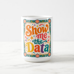 Zeig mir die Daten Retro-Typografie-Kunst  Groovy  Kaffeetasse