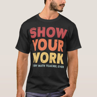 Zeige deine Arbeit Matheacher retro T-Shirt