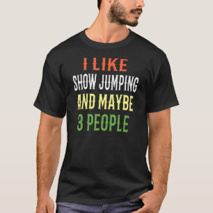 Zeige Jumping Riding I like Show Jumping und viell T-Shirt