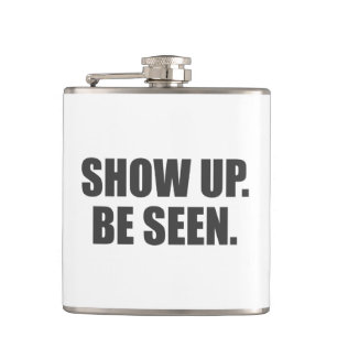 Zeigen Sie auf. Seien Sie gesehen. Flachmann