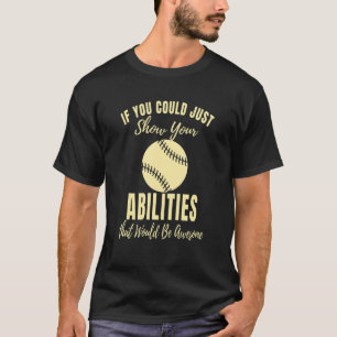 Zeigen Sie einfach Ihr Können Softballspiel So T-Shirt