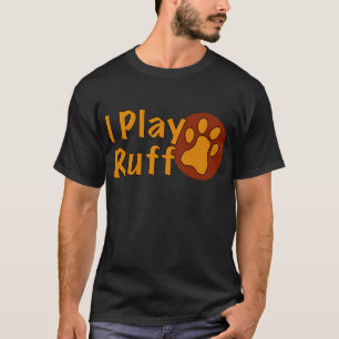 Zeigen Sie genau, wie Sie spielen mögen T-Shirt