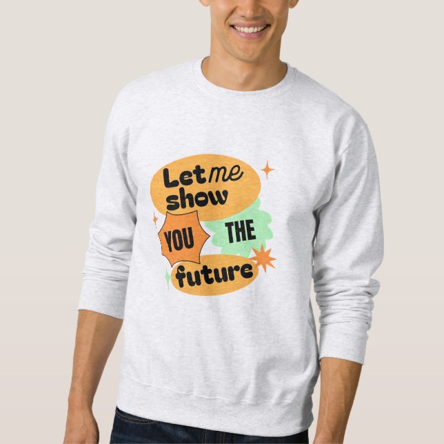 Zeigen Sie Ihnen den zukünftigen Retro Sweatshirt (Vorderseite)