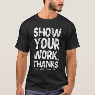 Zeigen Sie Ihre Arbeit dank Math Doacher Math 1 T-Shirt