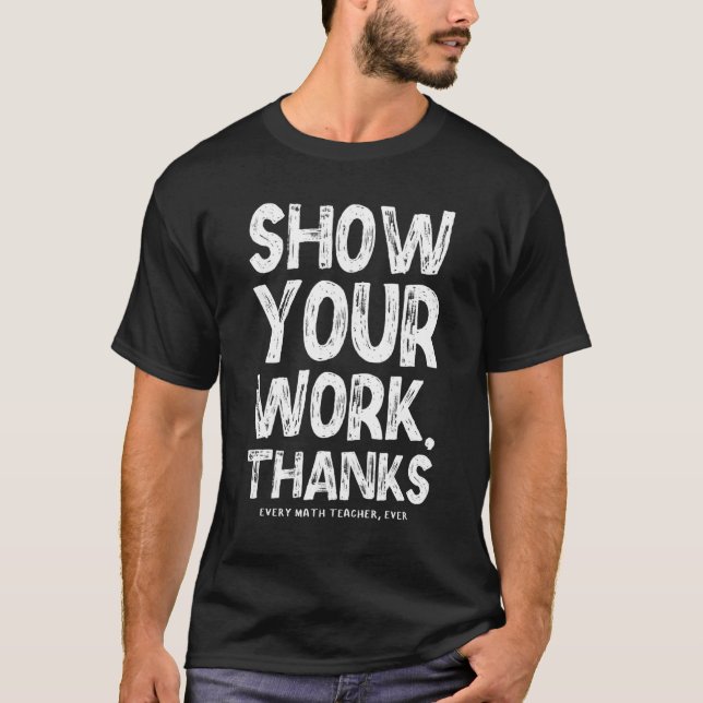 Zeigen Sie Ihre Arbeit dank Math Doacher Math 1 T-Shirt (Vorderseite)