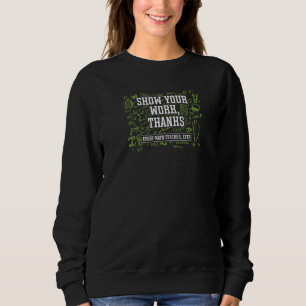 Zeigen Sie Ihre Arbeit dank Math Teacher für jede Sweatshirt