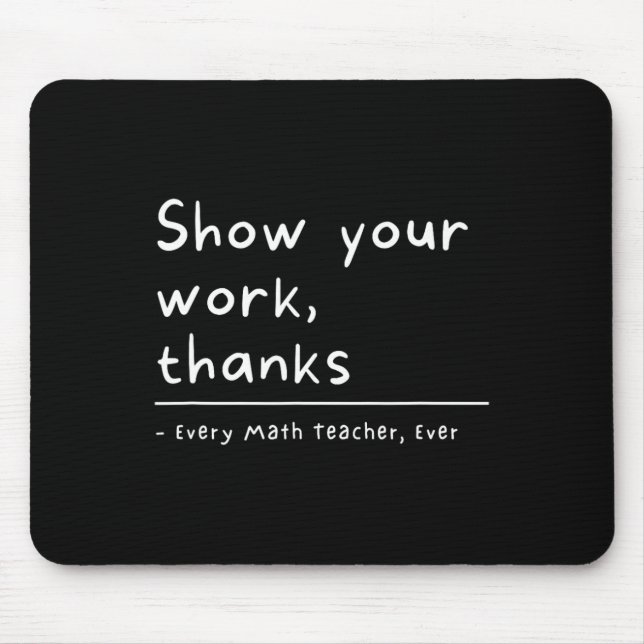 Zeigen Sie Ihre Arbeit Danke Mathelehrer  Mousepad (Vorne)