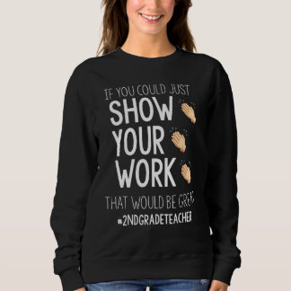 Zeigen Sie Ihre Arbeit  Zurück zur Schule  Lehrer  Sweatshirt