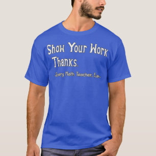 Zeigen Sie Ihre Niedliche Arbeit, dank Math Teache T-Shirt