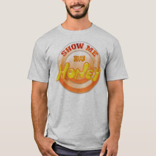 ZEIGEN SIE MIR DEN HONEN T-Shirt