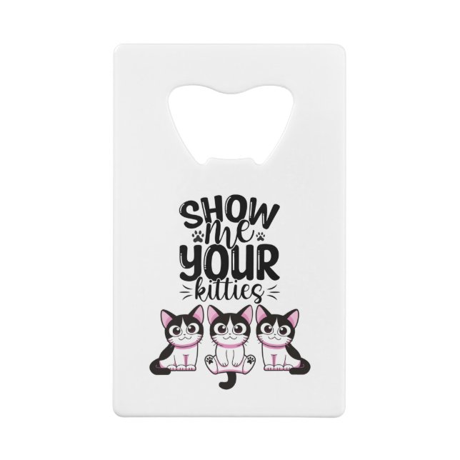 Zeigen Sie mir Ihr Kätzchen Kreditkarte Flaschen ö Geldbeutel Flaschenöffner (Rückseite)