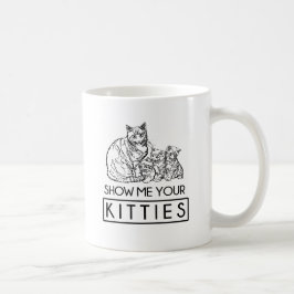 Zeigen Sie mir Ihr Kätzchen Tasse