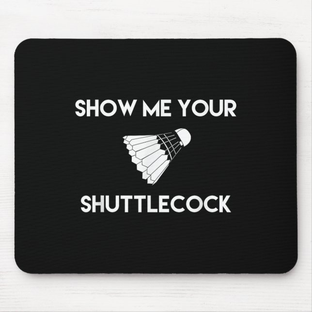 Zeigen Sie mir Ihr Shuttle Funny Badminton Mousepad (Vorne)