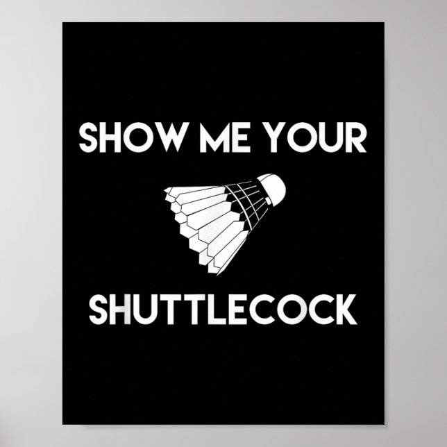 Zeigen Sie mir Ihr Shuttle Funny Badminton Poster (Vorne)