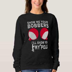 Zeigen Sie mir Ihre Bobber Ich zeige Ihnen meine L Sweatshirt