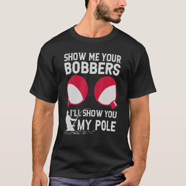 Zeigen Sie mir Ihre Bobber, ich zeige Ihnen meinen T-Shirt (Vorderseite)