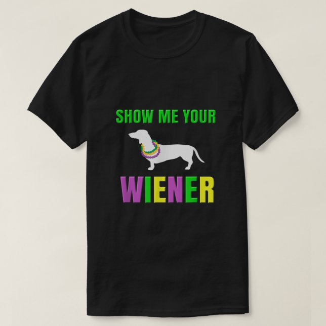 Zeigen Sie mir Ihre Dackel Funny Mardi Gras Dog T-Shirt (Design vorne)