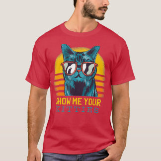 ZEIGEN SIE MIR IHRE KÄTZCHEN Funny Kitten Cat Love T-Shirt