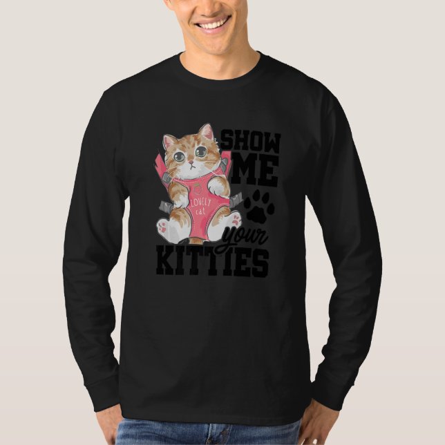 Zeigen Sie mir Ihre Kätzchen Katzen-Besitzer Katze T-Shirt (Vorderseite)