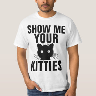 ZEIGEN SIE MIR IHRE KÄTZCHEN lustige Cat-T - Shirt