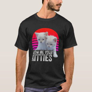 Zeigen Sie mir Ihre Kätzchen Retro & Vintag Chat T-Shirt
