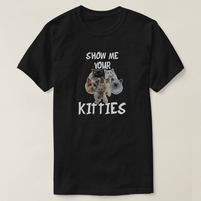 ZEIGEN SIE MIR IHRE KÄTZCHEN T-Shirt (Design vorne)