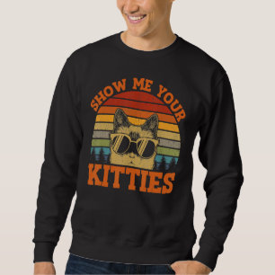 Zeigen Sie mir Ihre Kätzchen Vintag Retro-Sonnenun Sweatshirt