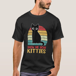 Zeigen Sie mir Ihre Kätzchen Vintag Retro Style Ca T-Shirt