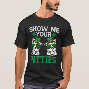 Zeigen Sie mir Ihre Pitties Funny Leprechaun Pitbu T-Shirt