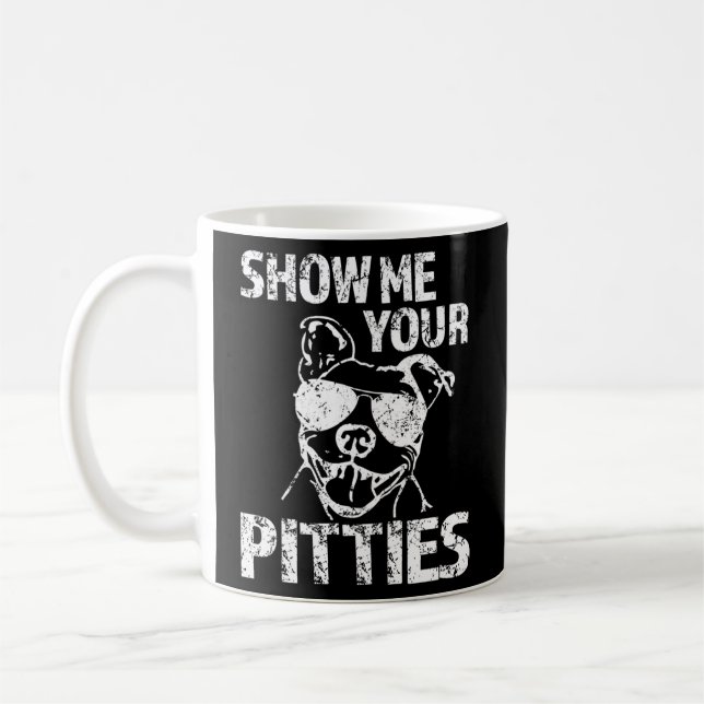 Zeigen Sie mir Ihre Pitties Pit Bull Dog Kaffeetasse (Links)