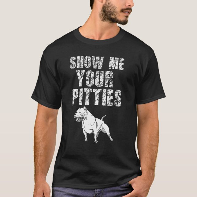 Zeigen Sie mir Ihre Pitties Pitbull 50 T-Shirt (Vorderseite)