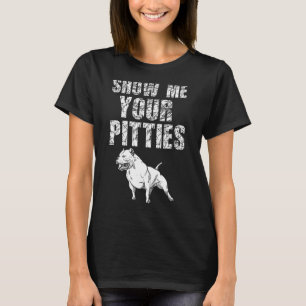 Zeigen Sie mir Ihre Pitties Pitbull 50 T-Shirt
