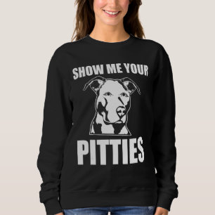 Zeigen Sie mir Ihre Pitties Pitbull 51 Sweatshirt