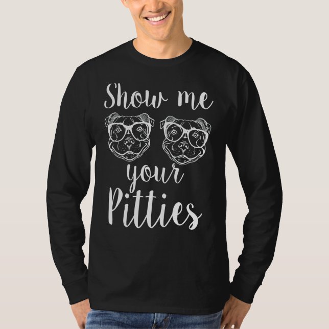 Zeigen Sie mir Ihre Pitties Pitbull 8 T-Shirt (Vorderseite)
