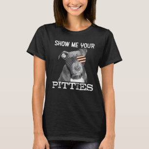 Zeigen Sie mir Ihre Pitties Pitbull Hundeliebhaber T-Shirt