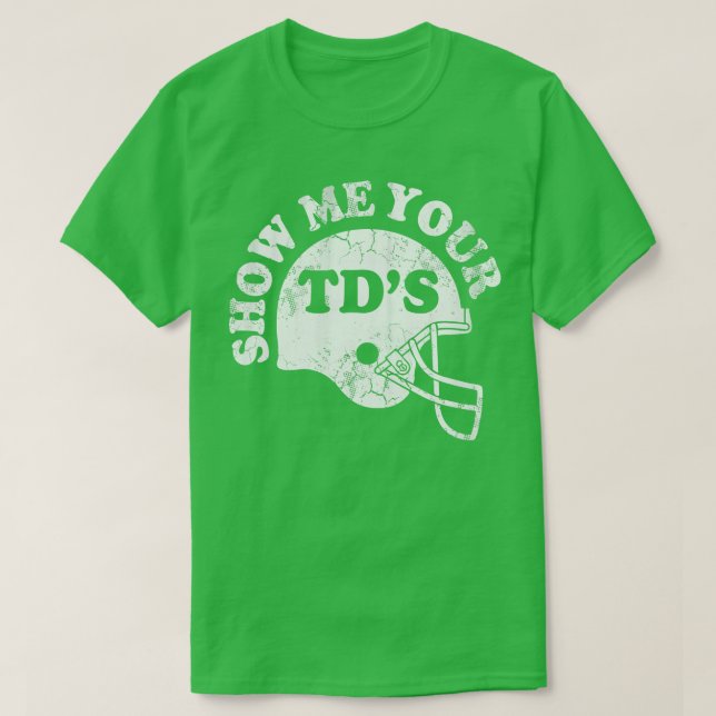 Zeigen Sie mir Ihre TDs T-Shirt (Design vorne)