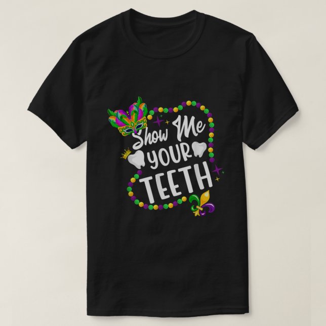 Zeigen Sie mir Ihre Zähne Dental Women Men Mardi G T-Shirt (Design vorne)