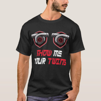 Zeigen Sie mir Ihre Zwillinge mit Zwillingsturboer T-Shirt