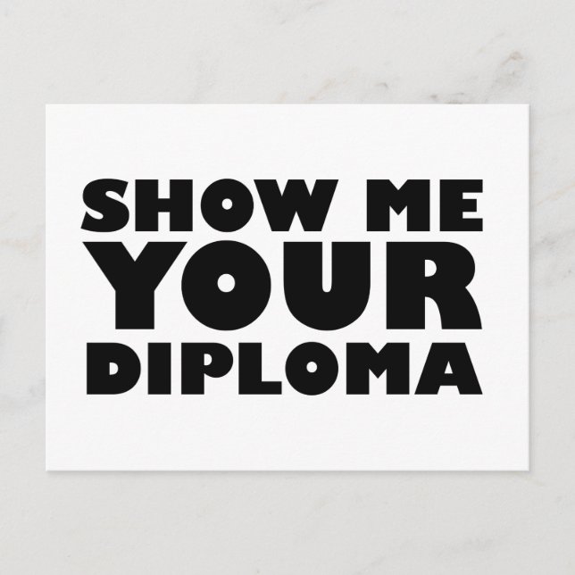 ZEIGEN SIE MIR IHREN DIPLOMEN POSTKARTE (Vorderseite)