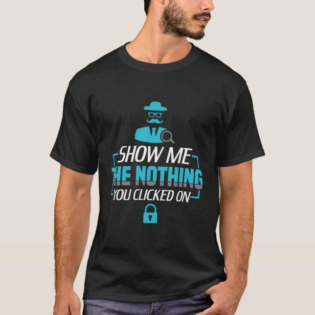 Zeigen Sie mir, was Sie auf die lustige Cyber-Sec  T-Shirt (Vorderseite)
