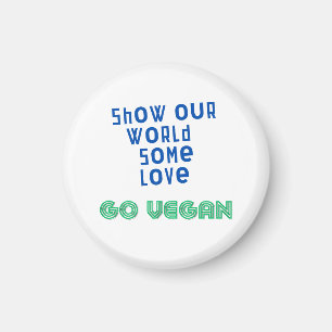 Zeigen Sie unserer Welt etwas Liebe GO VEGAN Magnet