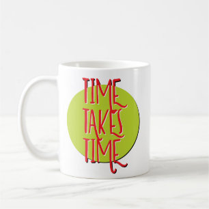 Zeit braucht Zeit Erholung Slogan Tasse