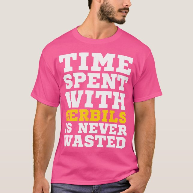 Zeit, die mit Gerbils verbraucht wird, wird nie ve T-Shirt (Vorderseite)