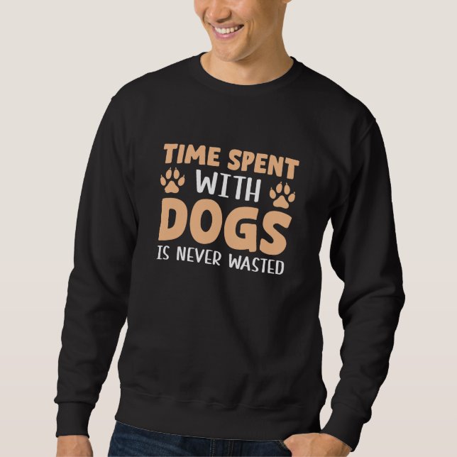 Zeit, die mit Hunden verbracht wird, wird nie vers Sweatshirt (Vorderseite)