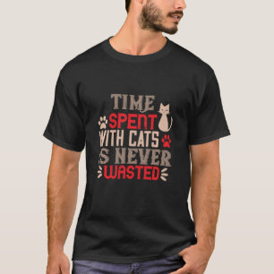 Zeit, die mit Katzen verbraucht wird, wird nie ver T-Shirt
