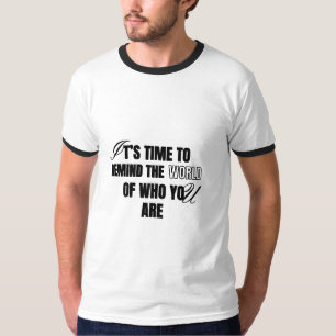 Zeit, die Welt zu vergessen, wer du bist T-Shirt
