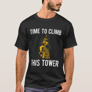 Zeit, diesen Turmturm zu klettern T-Shirt