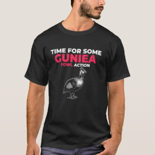 Zeit für ein paar Perlhuhn-Aktionen T-Shirt