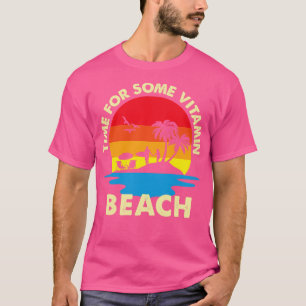 Zeit für ein paar Vitamin Beach T-Shirt