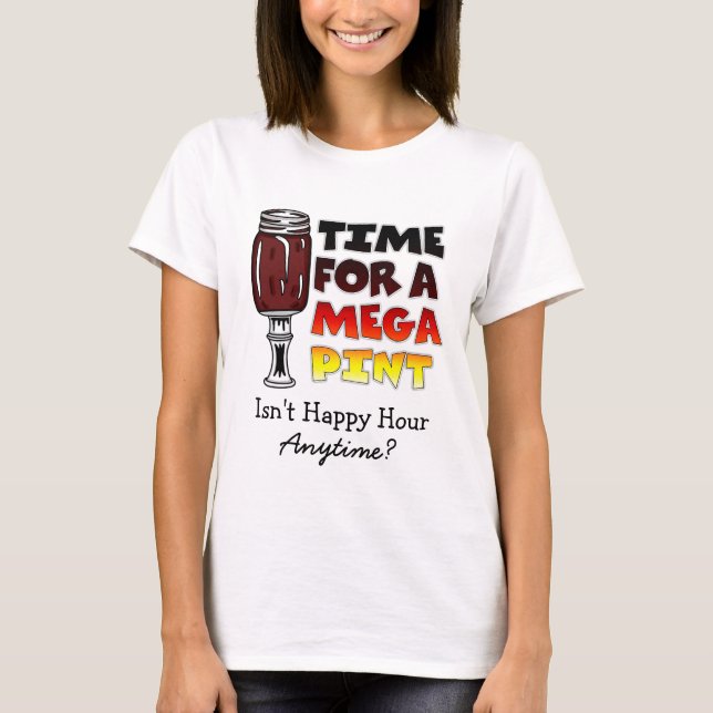 Zeit für einen Megapitt | Happy Hour ist jederzeit T-Shirt (Vorderseite)